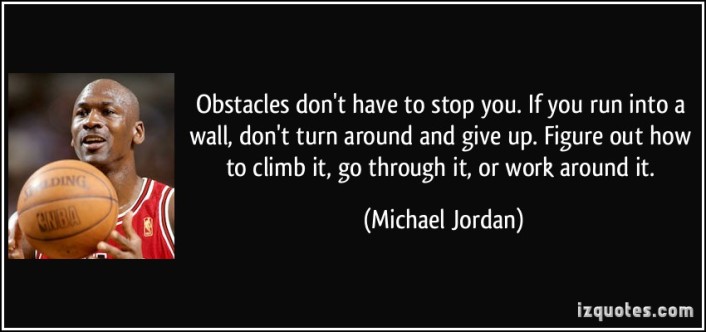quote-obstacles-don-t-have-to-stop-you-if-you-run-into-a-wall-don-t-turn-around-and-give-up-figure-out-michael-jordan-97186